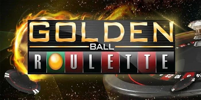 Golden-Ball-Roulette-Menang-Besar-Di-Meja-Dengan-Elegansi-Bola-Emas