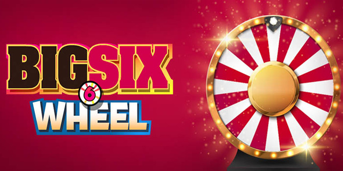 Cara Sukses Meraih Kemenangan Besar Di Casino Big Six Wheel